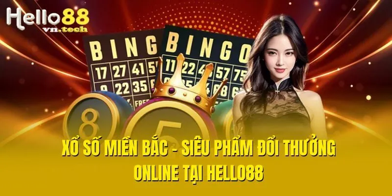 Xổ Số Miền Bắc - Siêu Phẩm Đổi Thưởng Online Tại Hello88